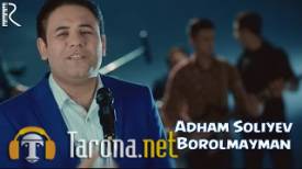Adham Soliyev - Borolmayman (Video Clip)