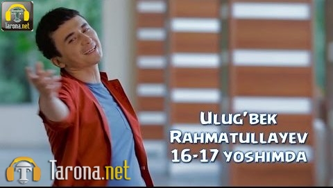 Ulug'bek Rahmatullayev - 16-17 Yoshimda (Video klip)