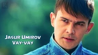 Jasur Umirov - Vay-vay (Video Clip)