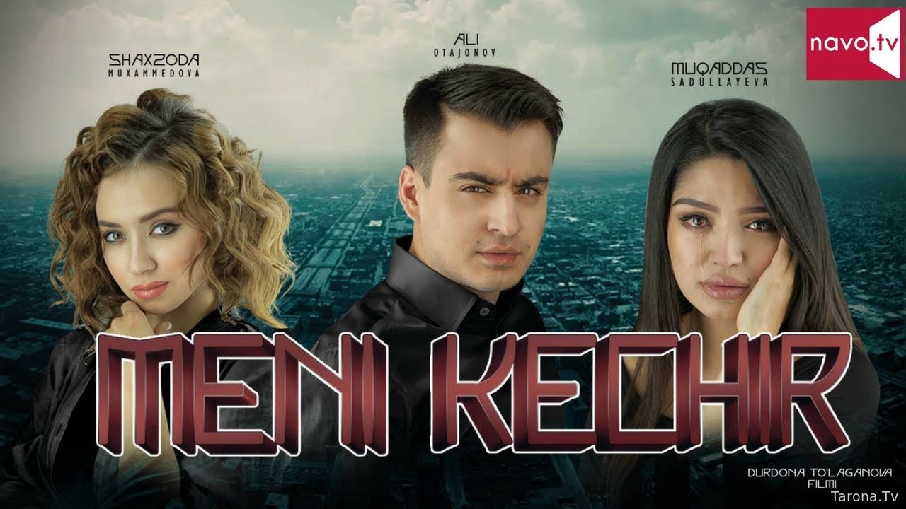 Meni Kechir (o'zbek kino 2017)