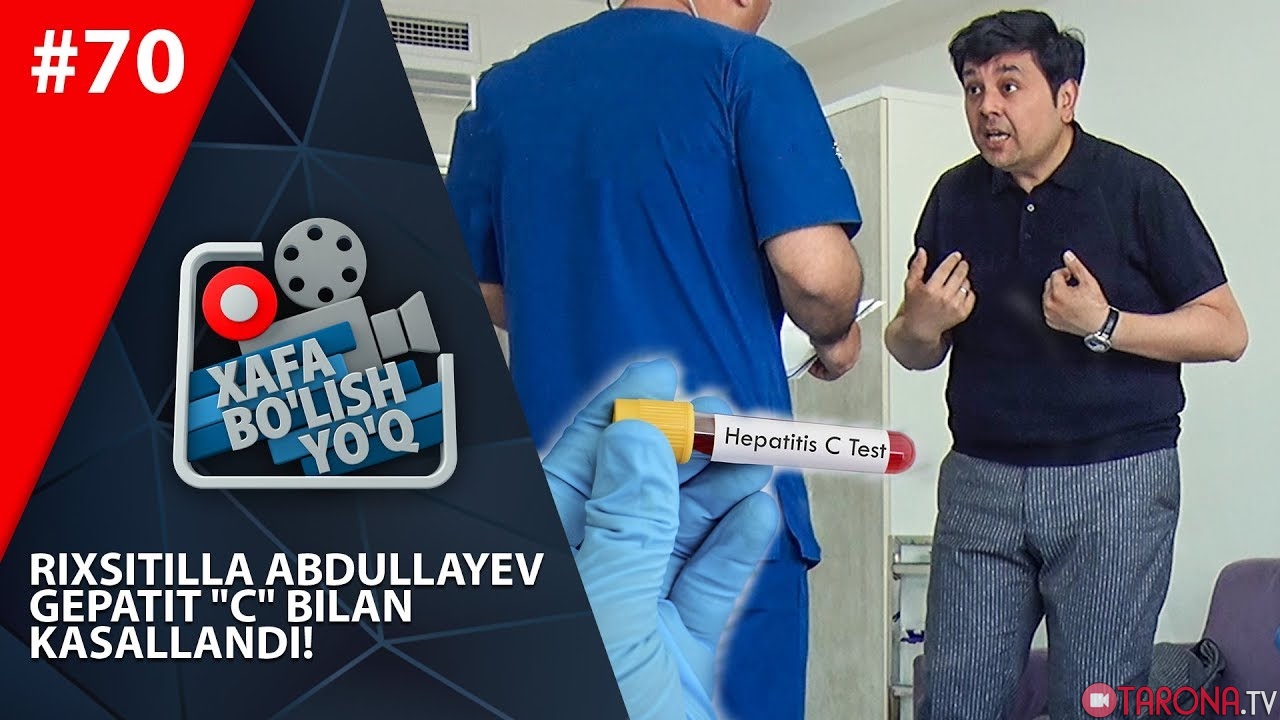 Xafa bo'lish yo'q 70-son Rixsitilla Abdullayev Gepatit "C" bilan kasallandi! (25.05.2019)